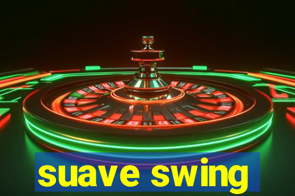 suave swing
